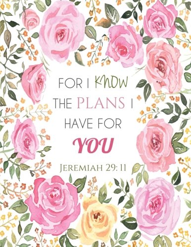 Jeremiah 29:11 For I Know the Plans I Have for You: Floral Notebook