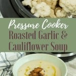 Pressure Cooker Roasted Garlic and Cauliflower Soup - The Fervent Mama: This pressure cooker roasted garlic and cauliflower soup is amazing, so versatile, and absolutely scrumdiddlyumptious. So if you're looking for a pressure cooker soup that will warm your soul and delight your belly, this is it. 