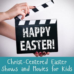 Christ-Centered Easter Shows and Christian Easter Movies for Kids