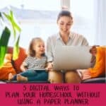 5 digital ways to plan your homeschool without using a paper planner