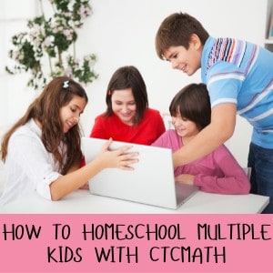 How to Homeschool multiple kids with CTCMath