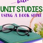 Getting Started with Unit Studies using a book spine
